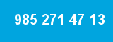 985 271 47 13 985 271 47 13